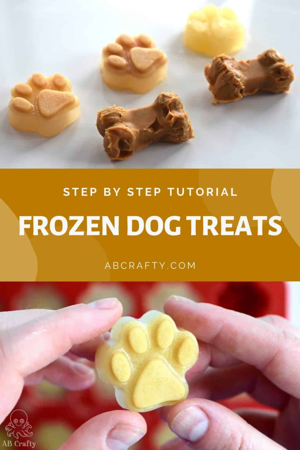 top image shows multiple frozen dog treats made of broth and peanut butter in the shapes of bones and paws. The bottom image is hands holding a frozen broth treat in the shape of a dog paw. the title reads "step by step tutorial - frozen dog treats, abcrafty.com"