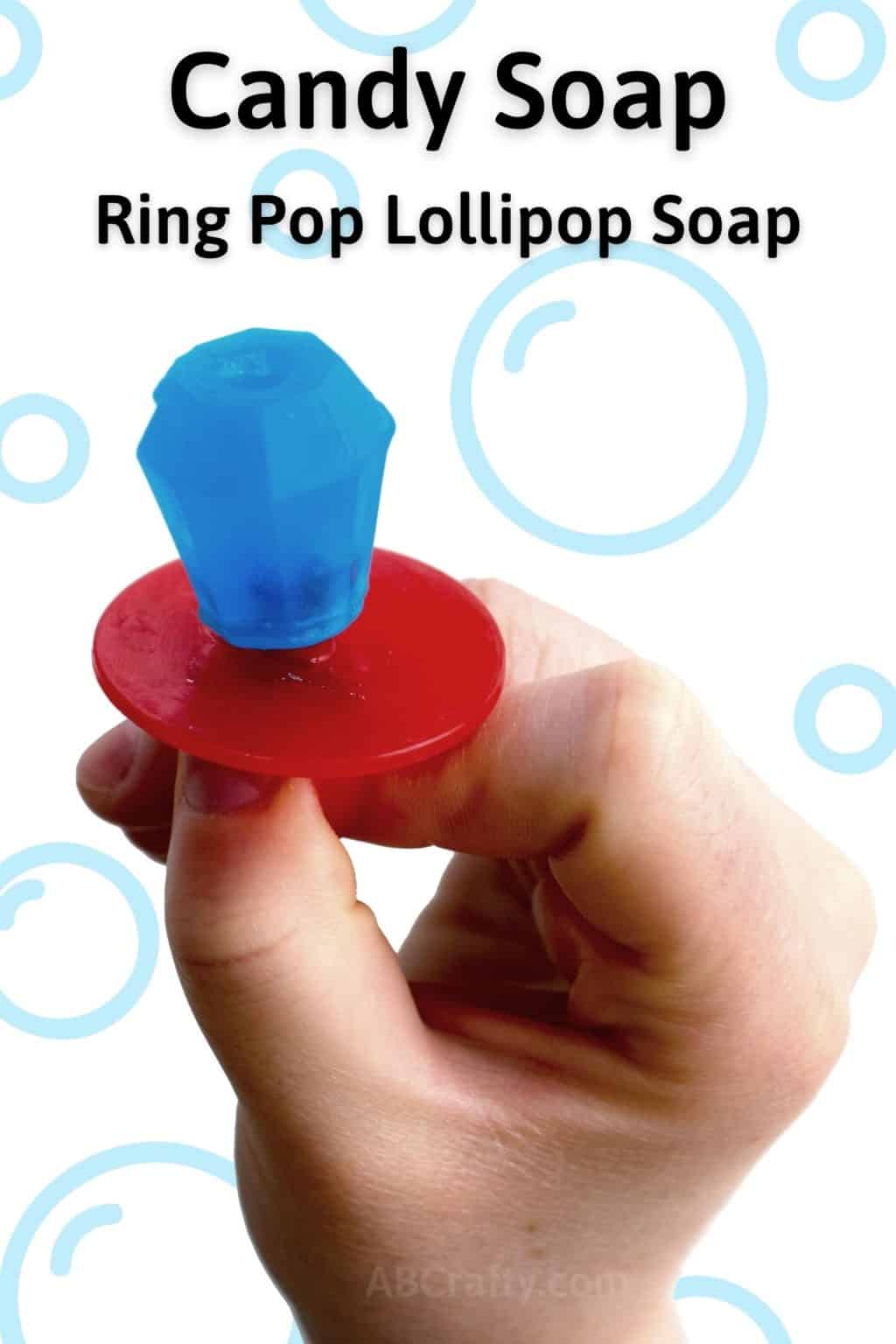Holding a ring pop made out of soap with the title "Candy soap - ring pop lollipop soap"