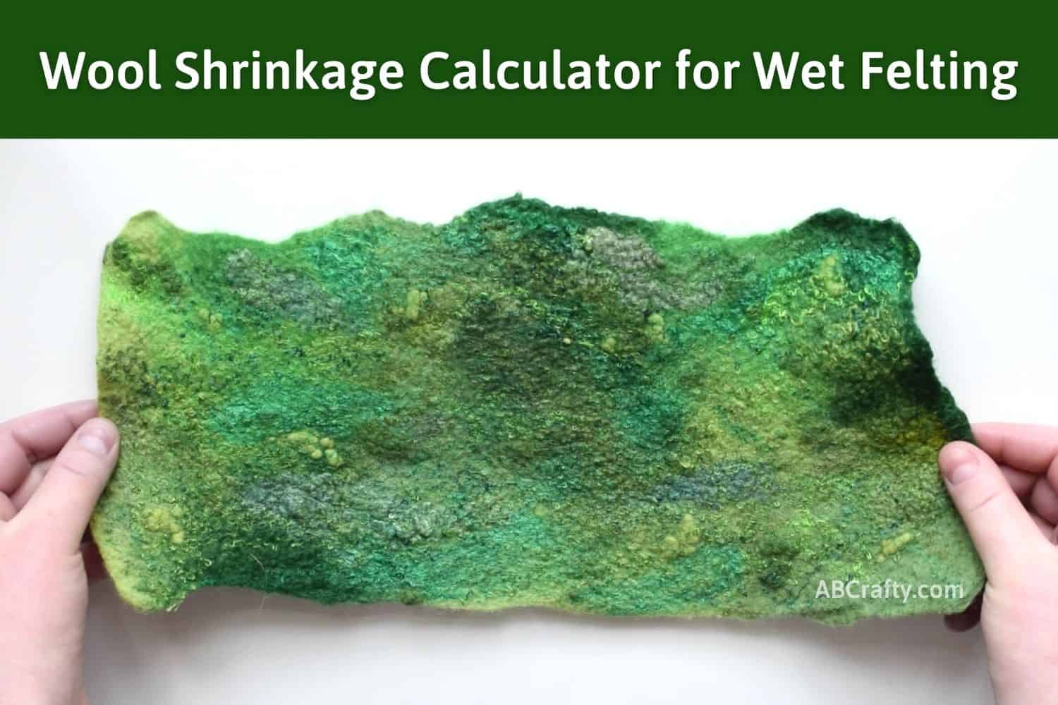 Wet Felting Wool Shrinkage Calculator and Cheat Sheet AB Crafty