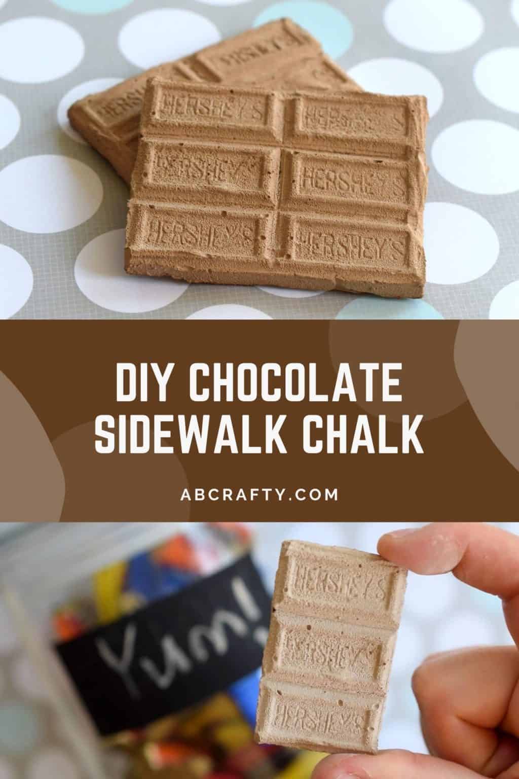 top image is of two chocolate bars made of sidewalk chalk stacked on top of each other. the bottom image is a hand holding a small piece of chocolate chalk with hershey's imprinted on it with a jar in the background that says 'yum' written in on a chalkboard label. The title reads 'diy chocolate sidewalk chalk, abcrafty.com'
