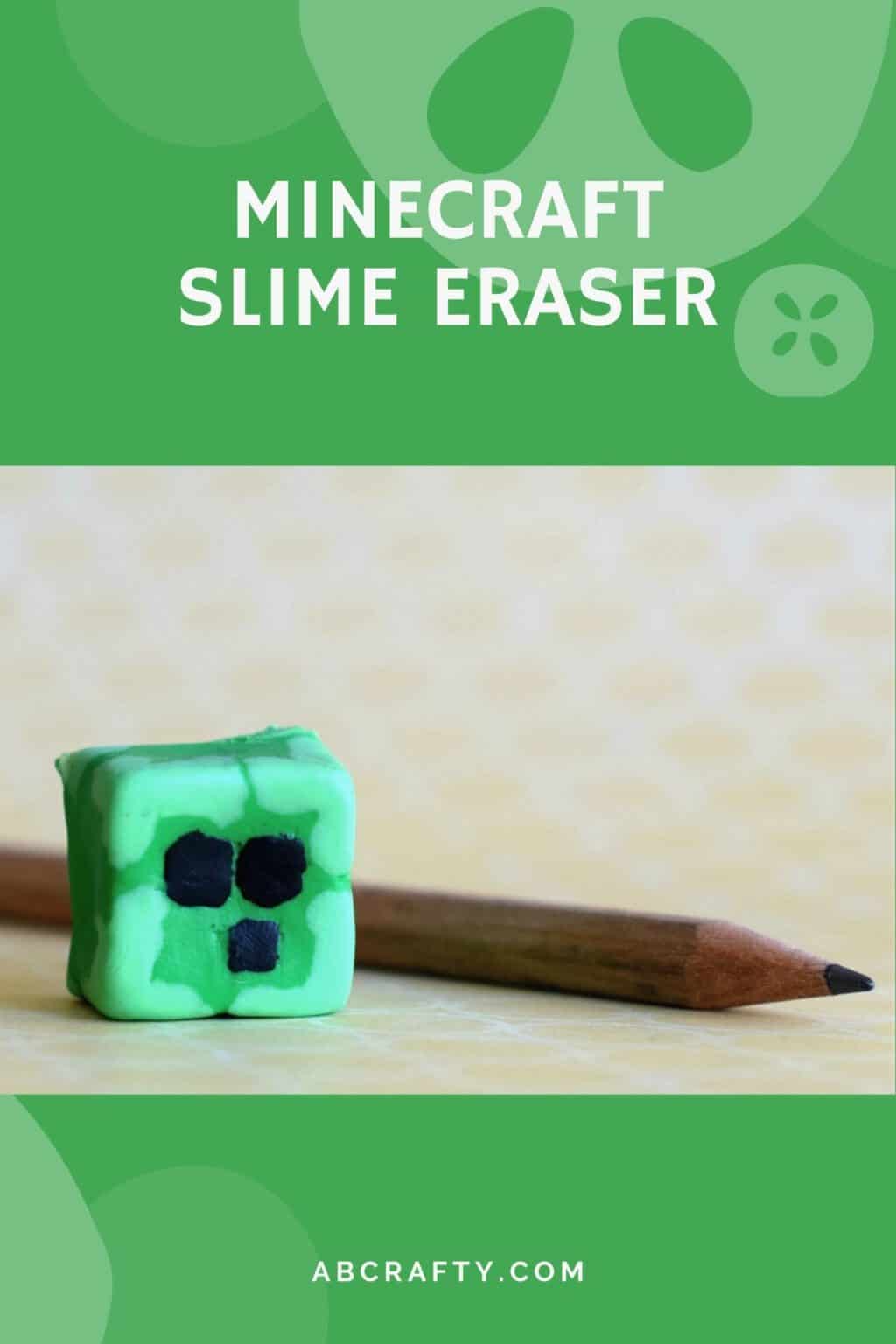 homemade eraser in the shape of a minecraft slime block made from creatibles diy eraser kit with the title 'minecraft slime eraser, abcrafty.com'
