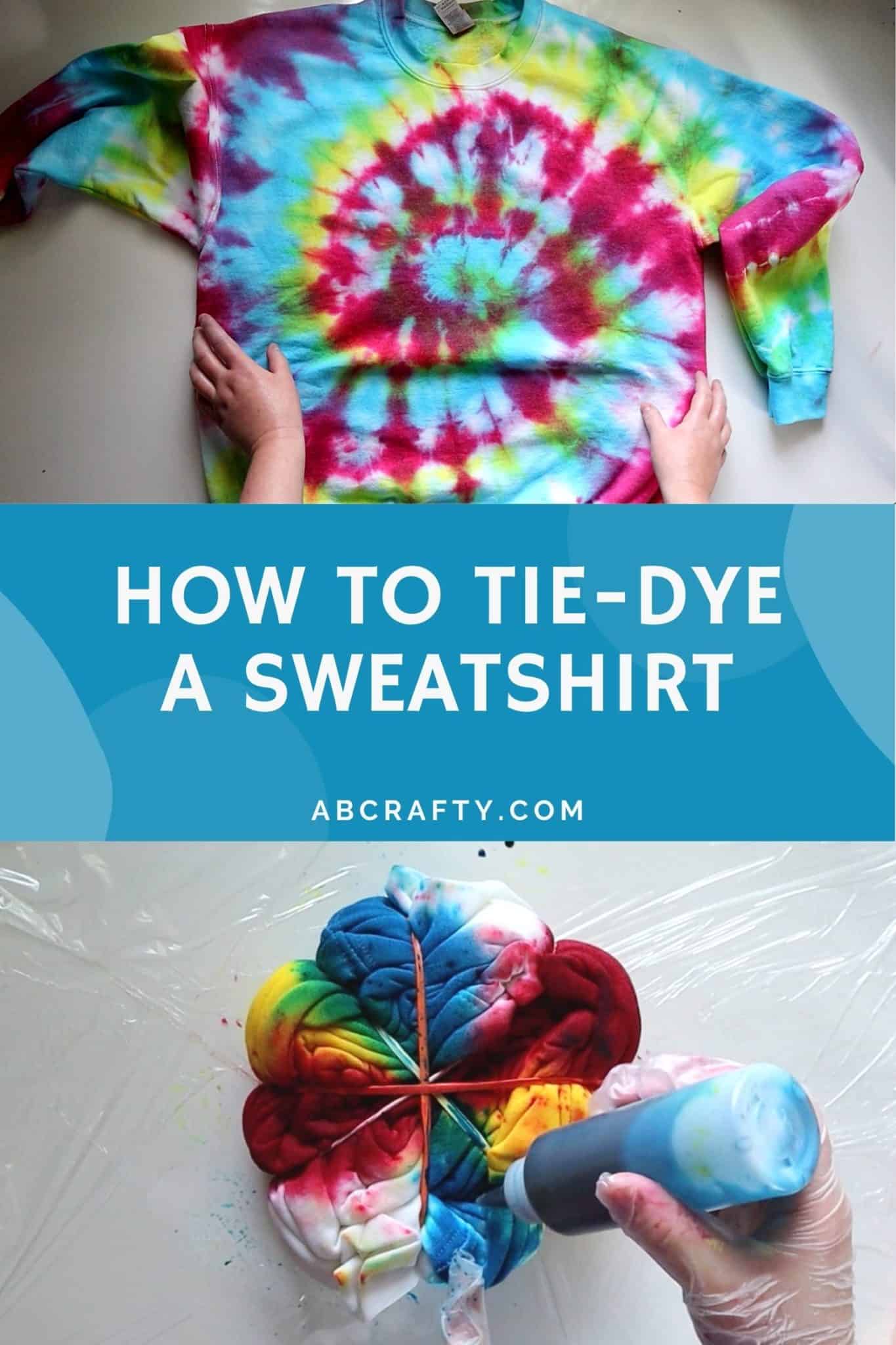 Tie Dye Sweatshirt - How to Tie Dye a Sweatshirt at Home - AB Crafty