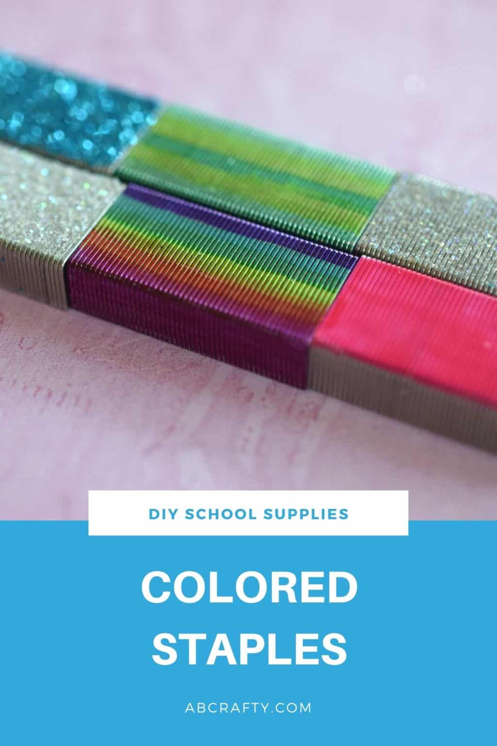 multi colored staples, including glitter blue staples, rainbow staples, green staples, and pink staples with the title 'diy school supplies'