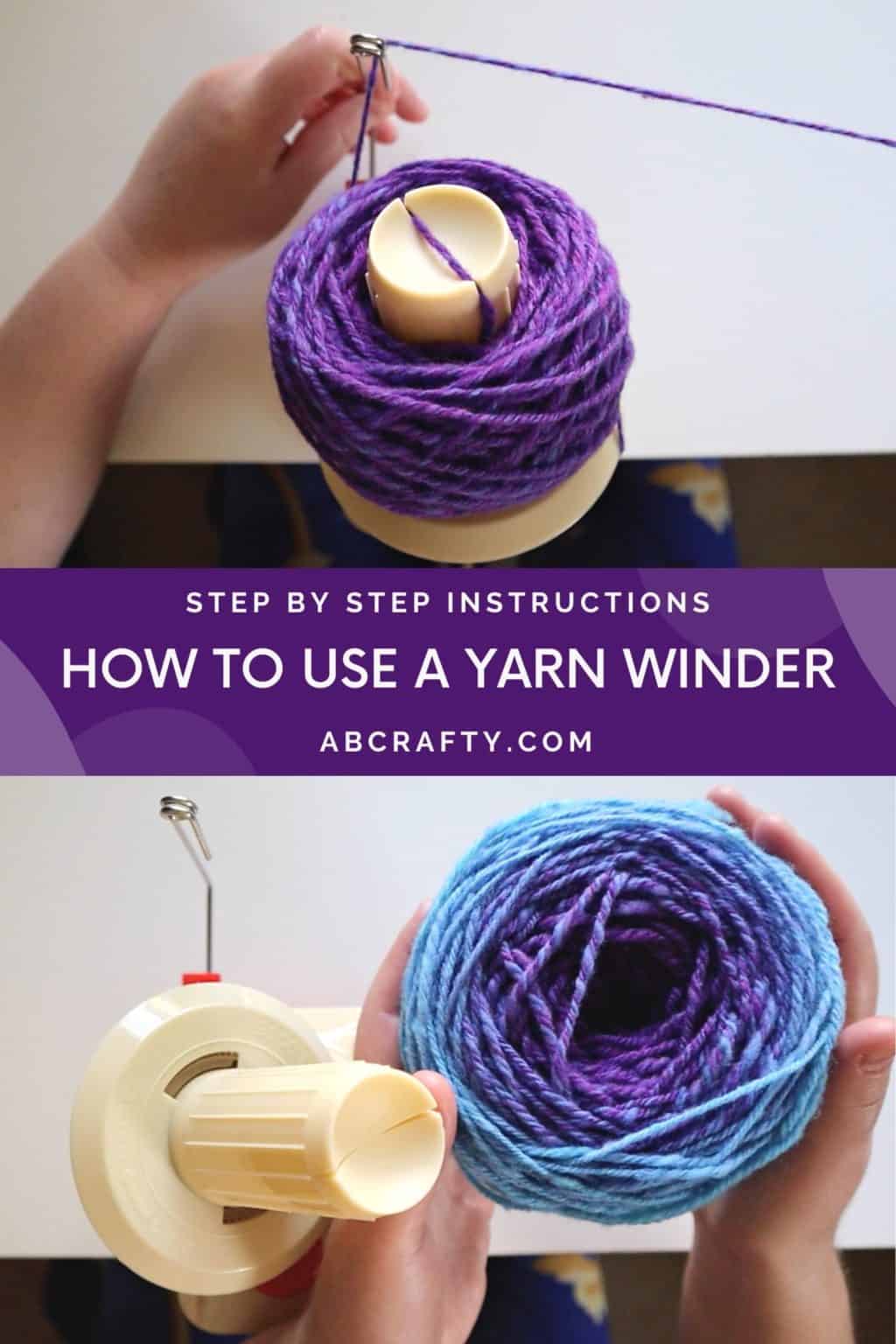 top photo shows purple yarn wound onto a yarn winder and the bottom shows a finished ball of yarn off of the yarn ball winder with the title "how to use a yarn winder"