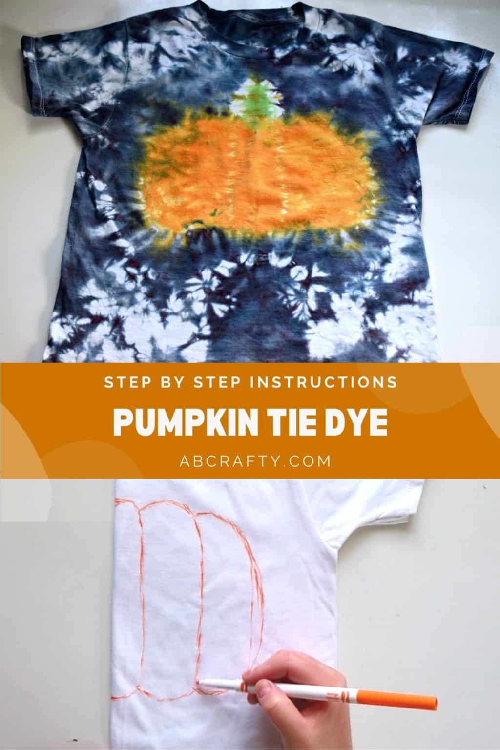 top photo of a tie dye pumpkin shirt and the bottom photo is drawing half a pumpkin onto a folded shirt with the title "pumpkin tie dye"
