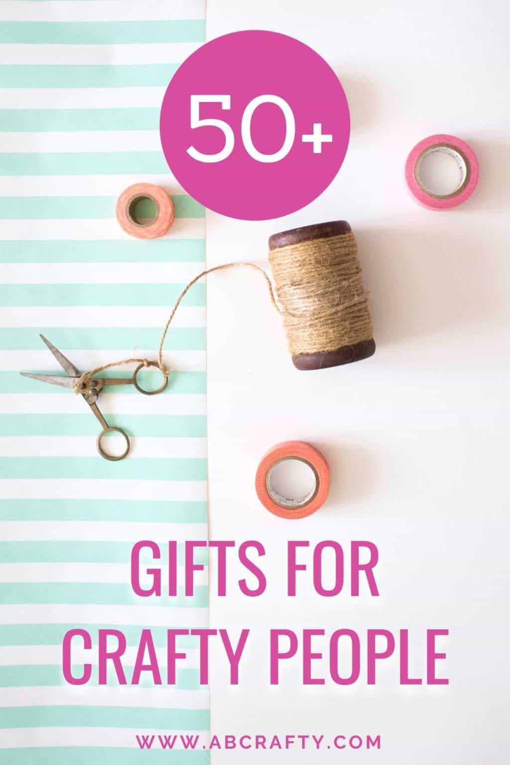 craft supplies with the title "50+ gifts for crafty people by abcrafty.com"