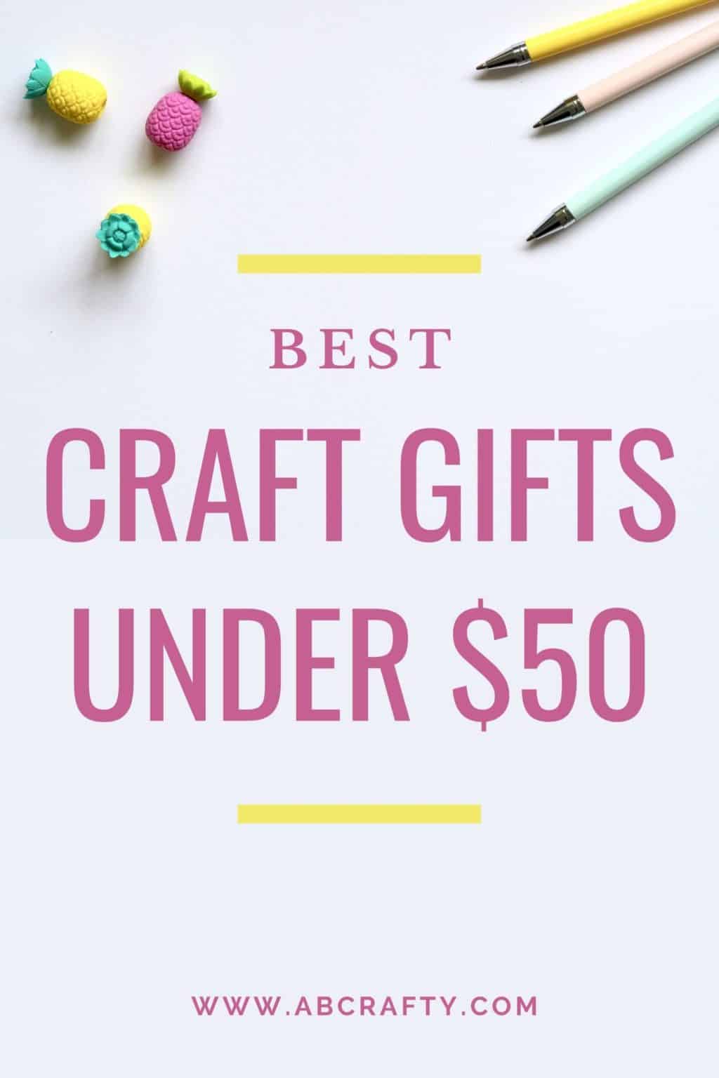 colored pencils and pineapple erasers with the title "best craft gifts under $50, by abcrafty.com"