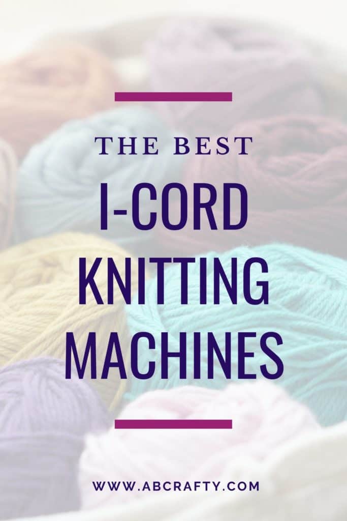 different colors of yarn with the text "the best i-cord knitting machines"