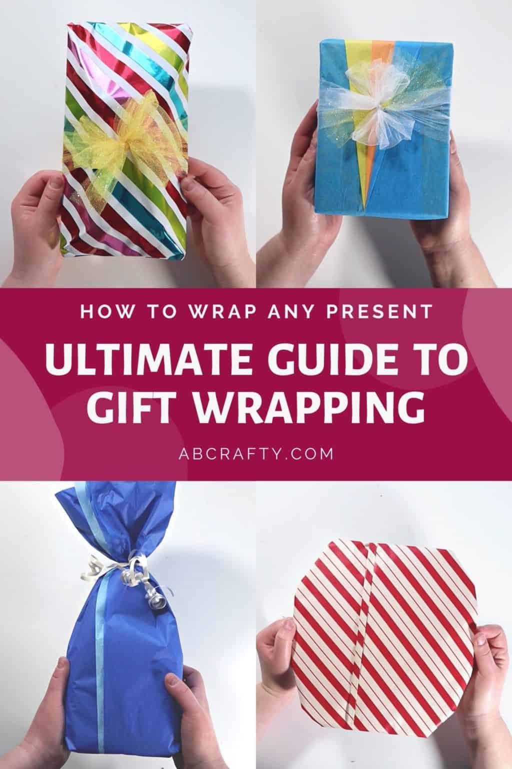 four gift wrapped presents in different styles, some with ribbons and some without and the title reads "how to wrap any present - ultimate guide to gift wrapping"