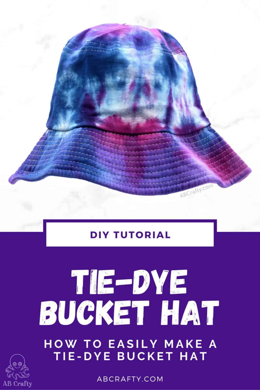 blue, purple, and pink tie dye bucket hat with the title "tie-dye bucket hat" - how to easily tie dye bucket hats