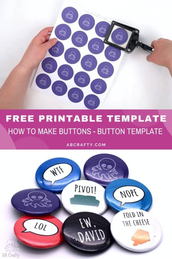 top image is the button template printed and being punched out and the bottom image is finished buttons with different designs with the title "free printable template - how to make buttons - button template, abcrafty.com"