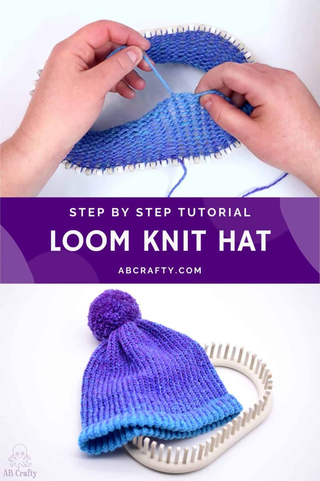 top image is showing the first 10 rows of the knitting on the loom and the bottom image shows the finished knitting loom beanie. the title reads "step by step tutorial - loom knit hat, abcrafty.com"