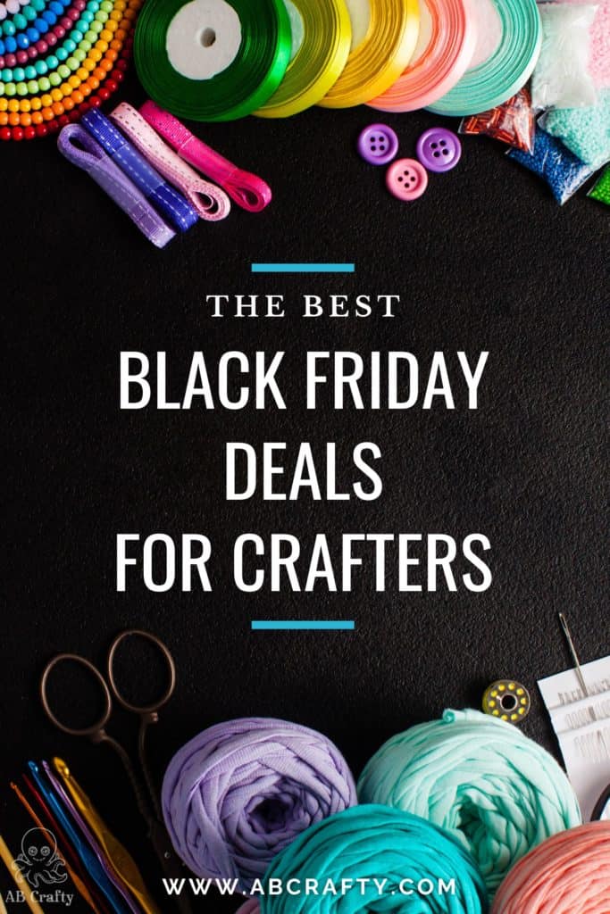 craft supplies including yarn, ribbon, buttons, knitting needle, and beads on a black background. the title reads "the best black friday deals for crafters, abcrafty.com"
