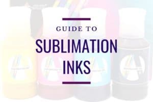 a-sub autofill sublimation ink in the background with the title "guide to sublimation inks"