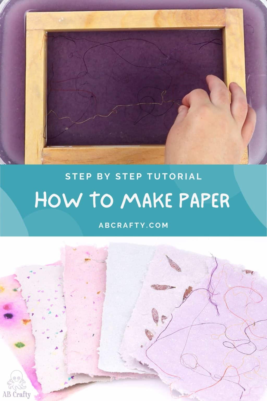 showing the process of paper making and the finished homemade paper in different colors and with different embellishments with the title 'step by step tutorial - how to make paper, abcrafty.com'