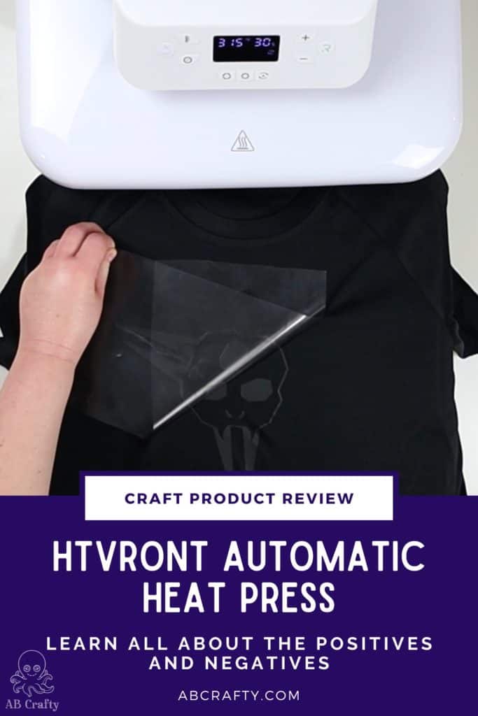 pealing the plastic back from the vinyl to reveal the image pressed onto the shirt with the title "craft product review - htvront automatic heat press, abcrafty.com"