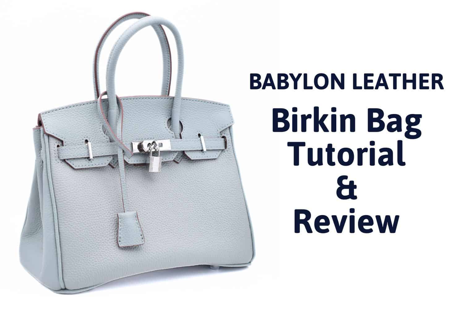 finished haze blue hermes birkin bag with the title "babylon leather birkin bag tutorial and review"