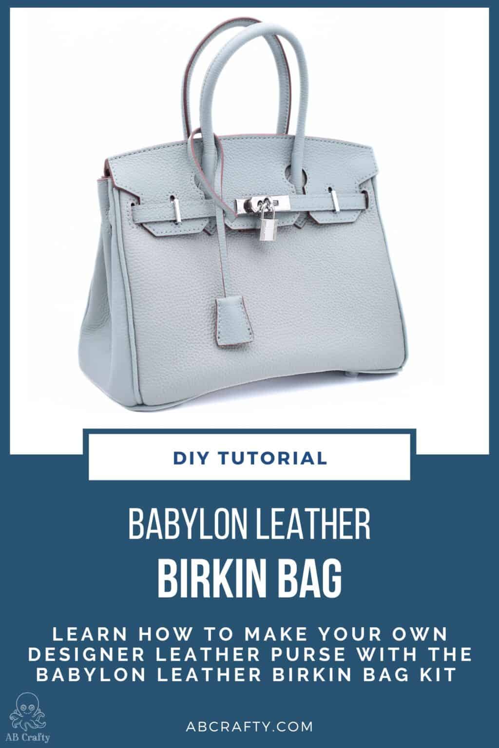 finished birkin bag leather purse in haze blue with the title "diy tutorial, babylon leather birkin bag - learn how to make your own designer leather purse with the babylon leather birkin bag kit"